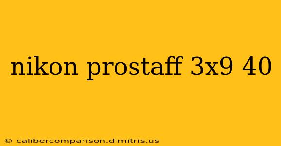 nikon prostaff 3x9 40