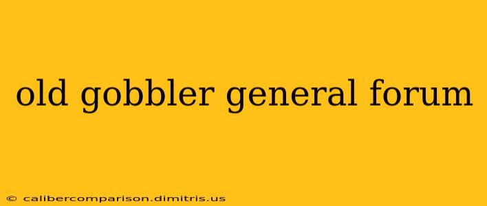 old gobbler general forum