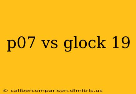 p07 vs glock 19