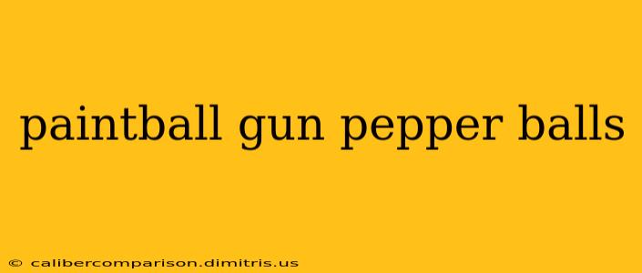 paintball gun pepper balls