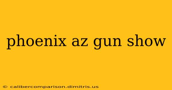 phoenix az gun show