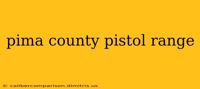 pima county pistol range