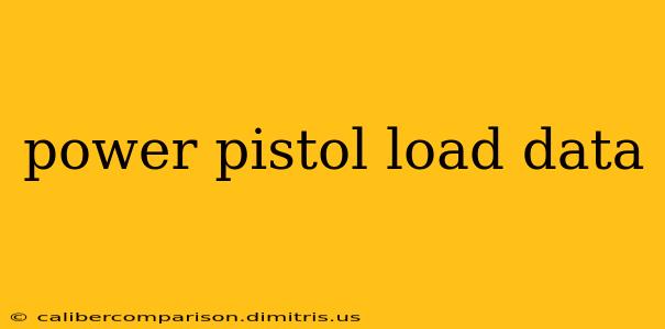 power pistol load data