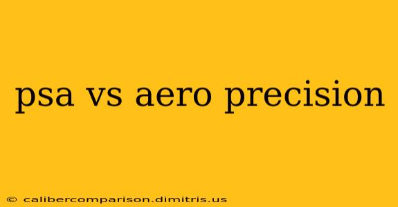 psa vs aero precision