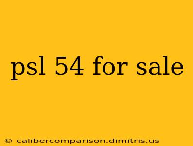 psl 54 for sale