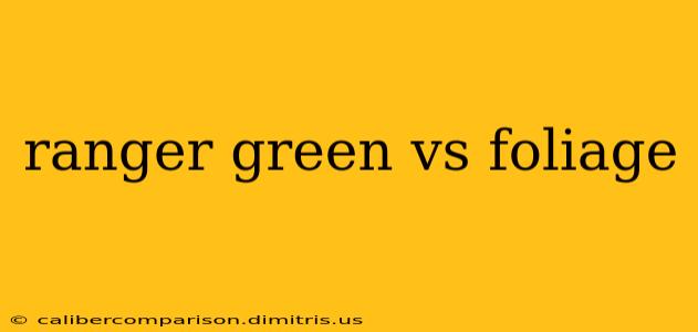 ranger green vs foliage