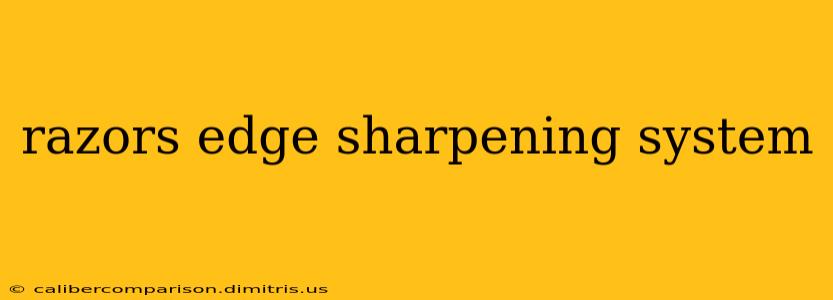 razors edge sharpening system