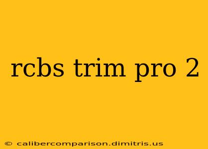 rcbs trim pro 2