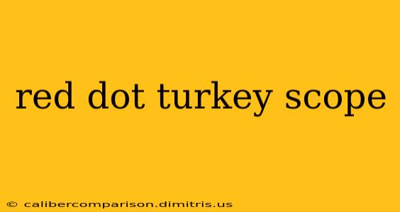 red dot turkey scope