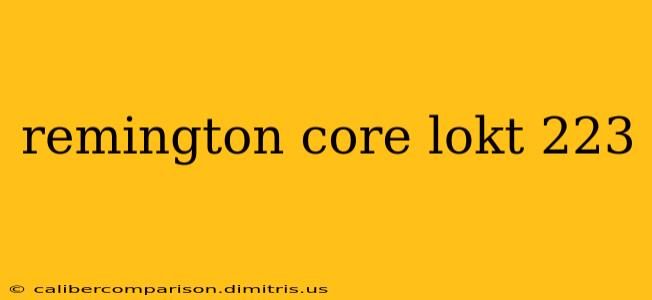 remington core lokt 223