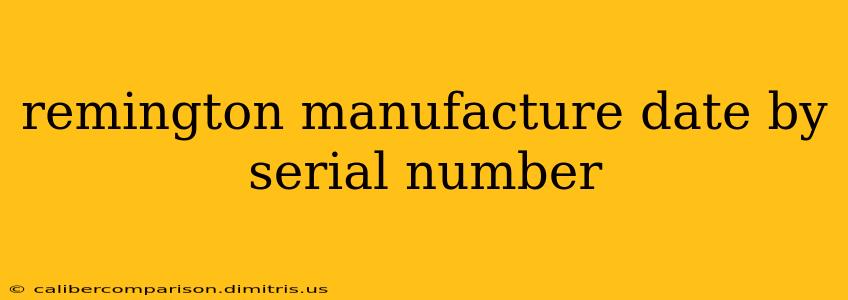 remington manufacture date by serial number