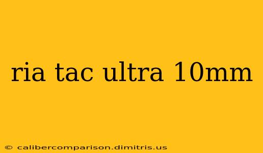 ria tac ultra 10mm