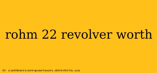 rohm 22 revolver worth