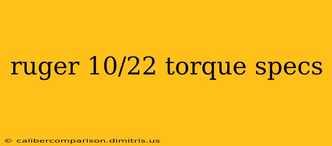 ruger 10/22 torque specs