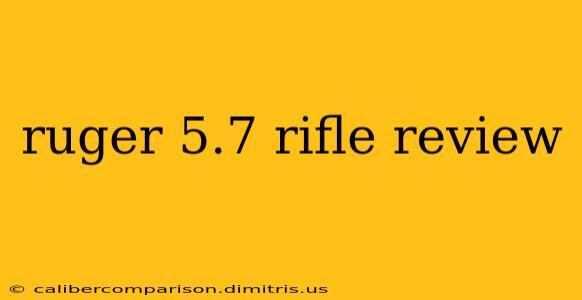 ruger 5.7 rifle review