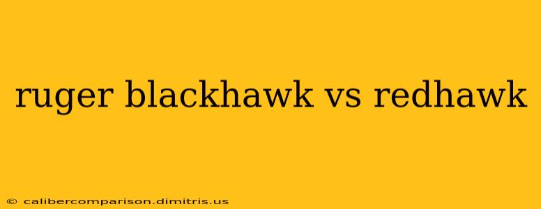 ruger blackhawk vs redhawk