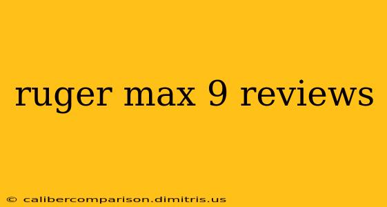 ruger max 9 reviews