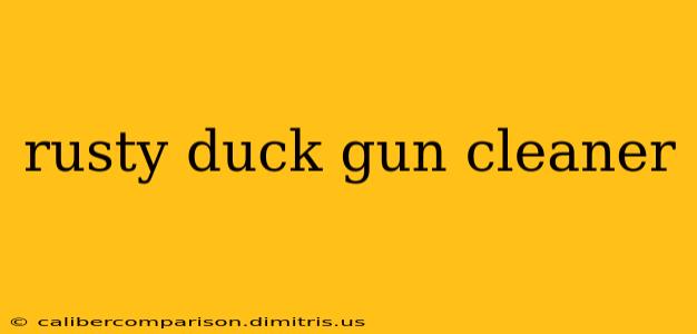 rusty duck gun cleaner