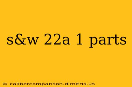 s&w 22a 1 parts