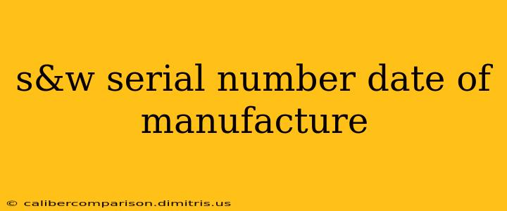 s&w serial number date of manufacture