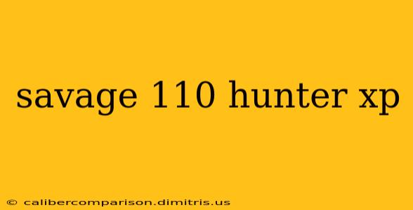 savage 110 hunter xp