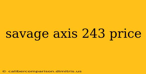 savage axis 243 price