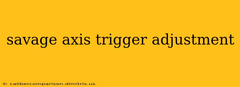 savage axis trigger adjustment