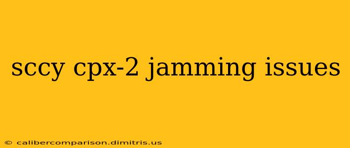 sccy cpx-2 jamming issues