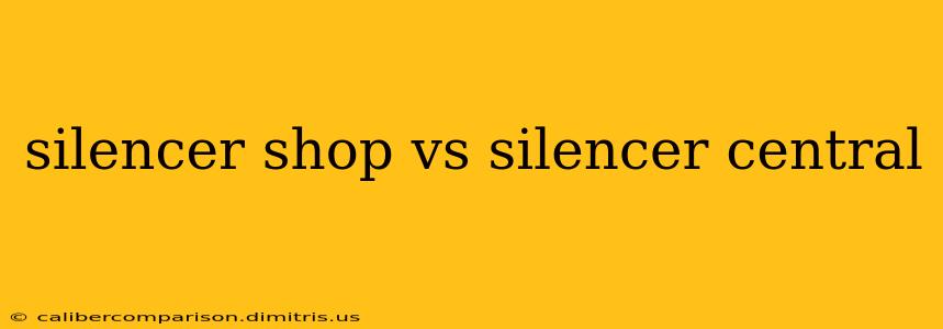 silencer shop vs silencer central