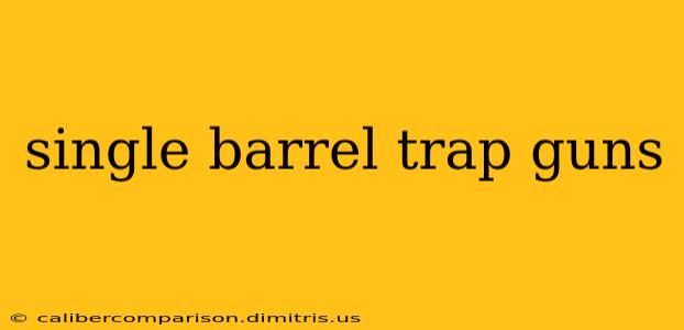 single barrel trap guns