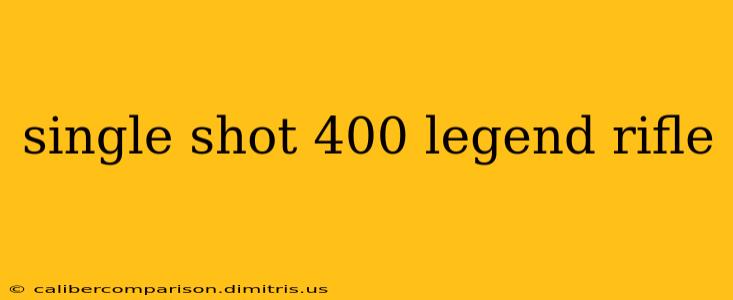 single shot 400 legend rifle