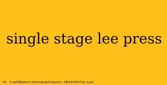 single stage lee press