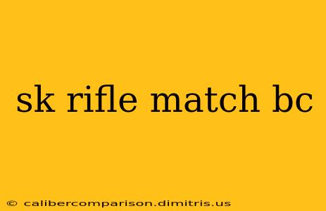 sk rifle match bc