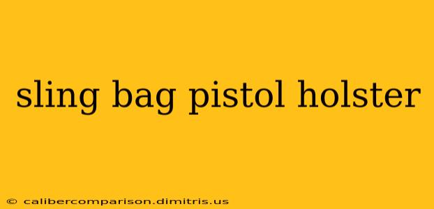 sling bag pistol holster