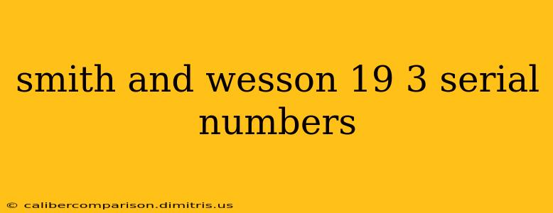 smith and wesson 19 3 serial numbers