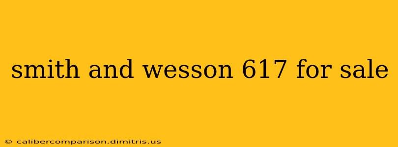 smith and wesson 617 for sale