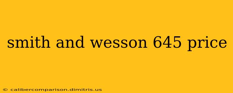 smith and wesson 645 price