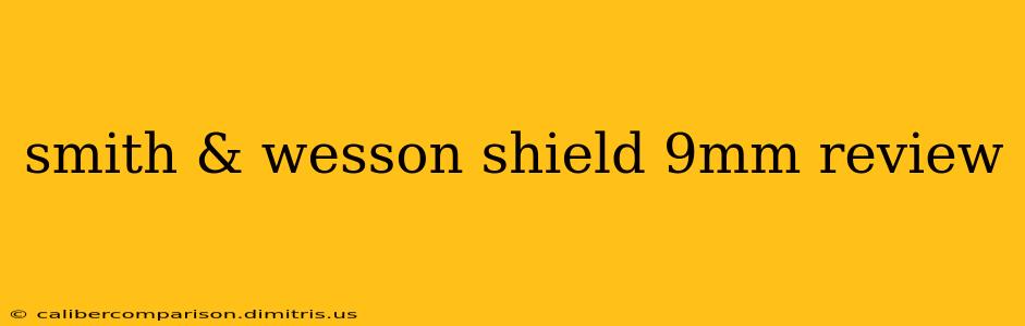 smith & wesson shield 9mm review