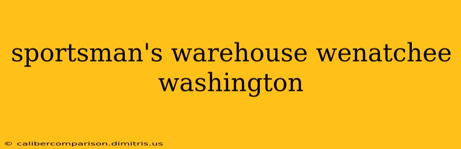 sportsman's warehouse wenatchee washington