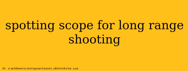 spotting scope for long range shooting