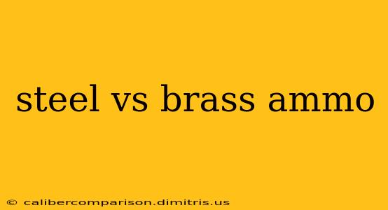 steel vs brass ammo