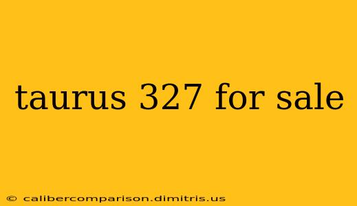 taurus 327 for sale