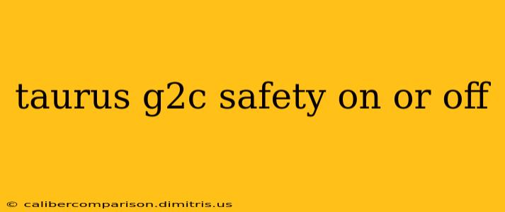 taurus g2c safety on or off