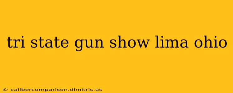 tri state gun show lima ohio