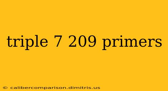 triple 7 209 primers