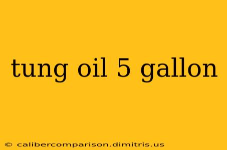 tung oil 5 gallon