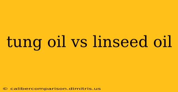 tung oil vs linseed oil