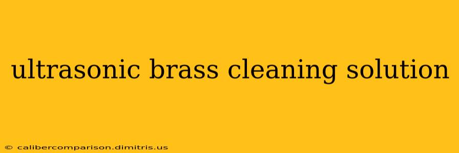 ultrasonic brass cleaning solution