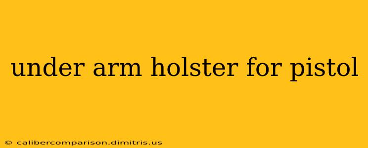 under arm holster for pistol