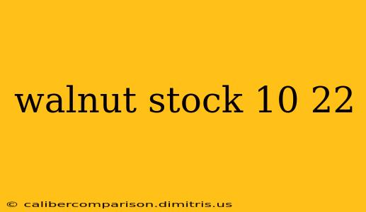 walnut stock 10 22